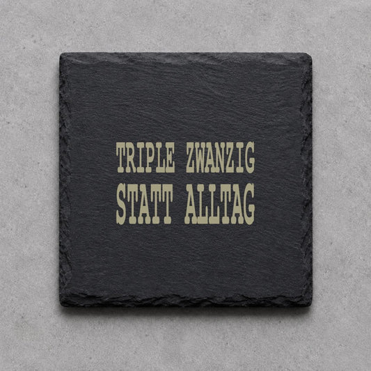 Schieferuntersetzer „Triple zwanzig statt Alltag“ – gravierter Spruch | Geschenk für Dartfans