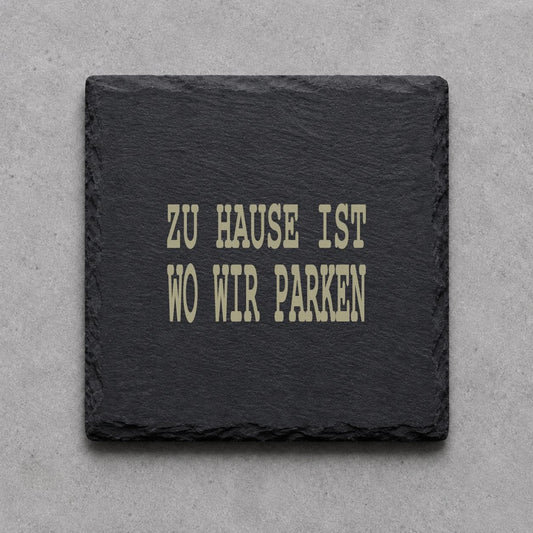 Schieferuntersetzer „Zu Hause ist, wo wir parken“ – gravierter Spruch | Geschenk für Camper