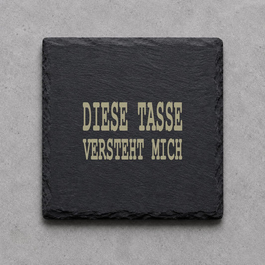 Schieferuntersetzer „Diese Tasse versteht mich“ – gravierter Spruch | Geschenk für Kaffeefans