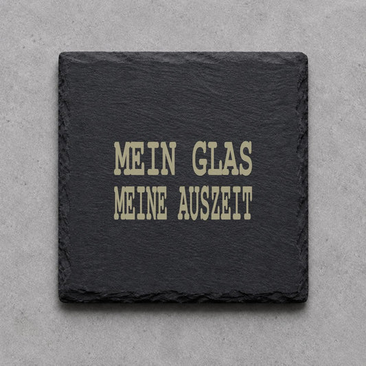 Schieferuntersetzer „Mein Glas, meine Auszeit“ – gravierter Spruch | Geschenk für Genießer