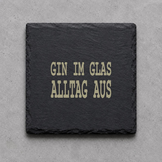 Schieferuntersetzer „Gin im Glas, Alltag aus“ – gravierter Spruch | Geschenk für Genießer