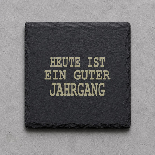 Schieferuntersetzer „Heute ist ein guter Jahrgang“ – gravierter Spruch | Geschenk für Genießer