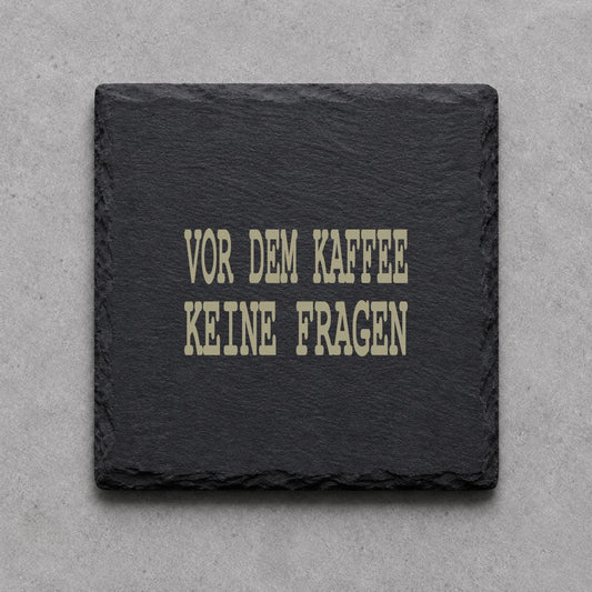 Schieferuntersetzer „Vor dem Kaffee keine Fragen“ – gravierter Spruch | Geschenk für Kaffeefans